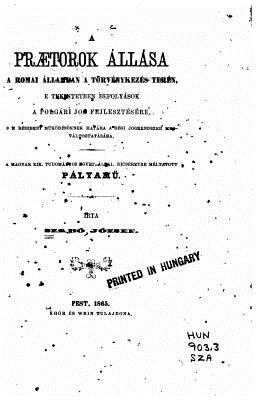 A Praetorok Allása a Római Államabn a Törvenyke... [Hungarian] 1519795351 Book Cover