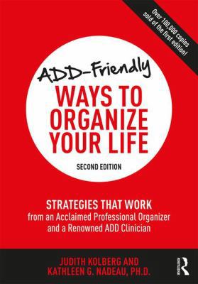 ADD-Friendly Ways to Organize Your Life: Strate... 1138190748 Book Cover