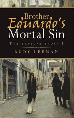 Brother Eduardo's Mortal Sin: The Santore Story I 1951886925 Book Cover