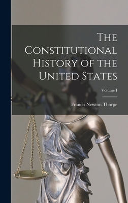 The Constitutional History of the United States... 1017508593 Book Cover