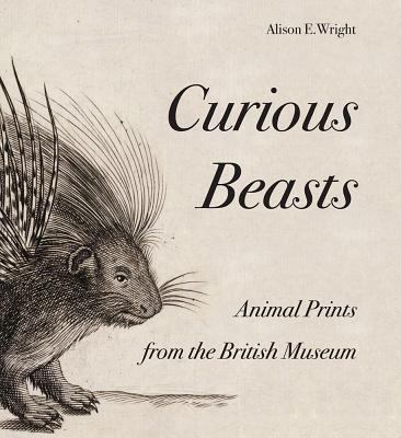 Curious Beasts: Animal Prints from the British ... 0714126888 Book Cover