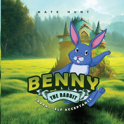 Benny the Rabbit: Learns Self Acceptance 1962381099 Book Cover