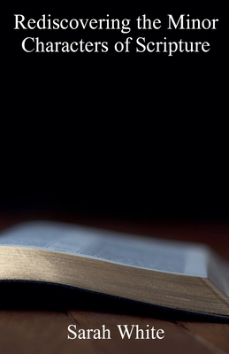 Rediscovering the Minor Characters of Scripture B0DP5P2VC9 Book Cover