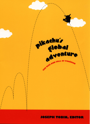 Pikachu's Global Adventure: The Rise and Fall o... 0822332507 Book Cover