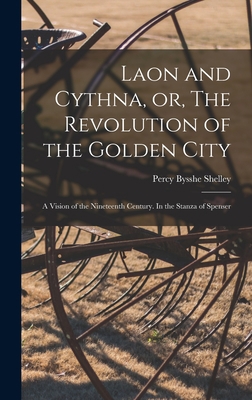 Laon and Cythna, or, The Revolution of the Gold... 1013470451 Book Cover