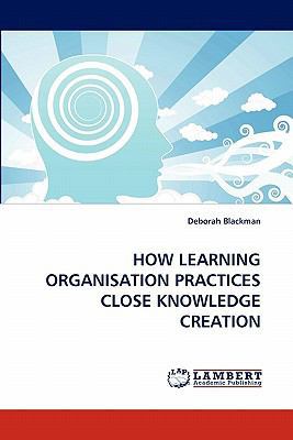 How Learning Organisation Practices Close Knowl... 3843394911 Book Cover