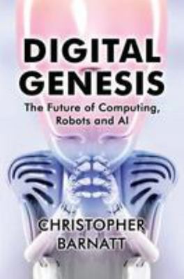 Digital Genesis: The Future of Computing, Robot... 1976098068 Book Cover