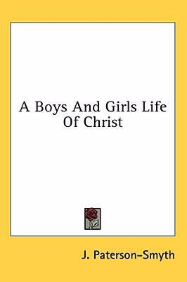 A Boys and Girls Life of Christ 1436683947 Book Cover