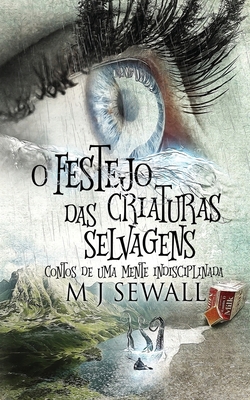 O Festejo das Criaturas Selvagens - Contos de U... [Portuguese] 4824122260 Book Cover
