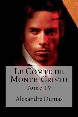 Le Comte de Monte-Cristo: Tome IV [French] 1533179689 Book Cover