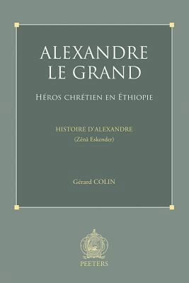 Alexandre Le Grand, Heros Chretien En Ethiopie:... [French] 904291890X Book Cover