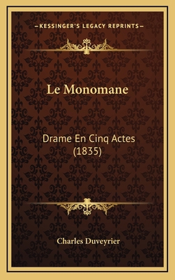 Le Monomane: Drame En Cinq Actes (1835) [French] 1167848608 Book Cover