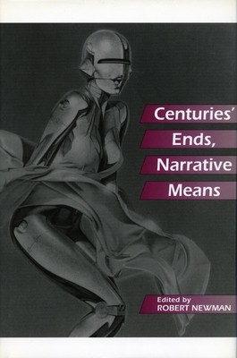 Centuries' Ends, Narrative Means 0804726493 Book Cover