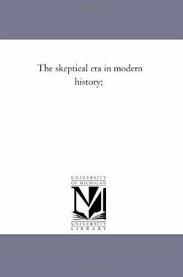 The Skeptical Era in Modern History; 142552446X Book Cover