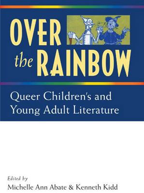 Over the Rainbow: Queer Children's and Young Ad... 0472051466 Book Cover