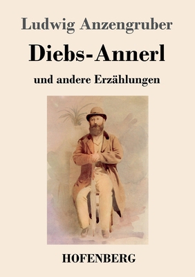 Diebs-Annerl: und andere Erzählungen [German] 3743745372 Book Cover