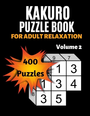 Kakuro Puzzle Book For Adult Relaxation: 400 Mo... [Large Print] 170057227X Book Cover