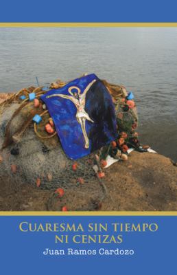 Cuaresma Sin Tiempo Ni Cenizas [Spanish] 1506527566 Book Cover