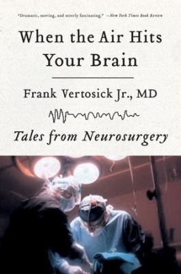 When the Air Hits Your Brain: Tales of Neurosur... 0393330494 Book Cover