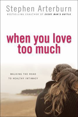 When You Love Too Much 0764214004 Book Cover