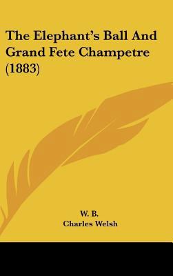 The Elephant's Ball and Grand Fete Champetre (1... 1161707816 Book Cover