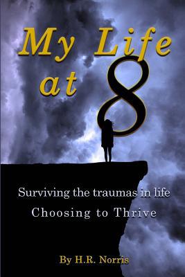 My Life at 8: Not just surviving throughout the... 1096436884 Book Cover