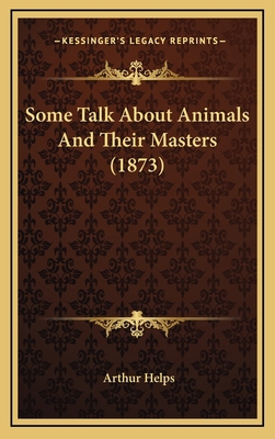 Some Talk About Animals And Their Masters (1873) 1165629011 Book Cover