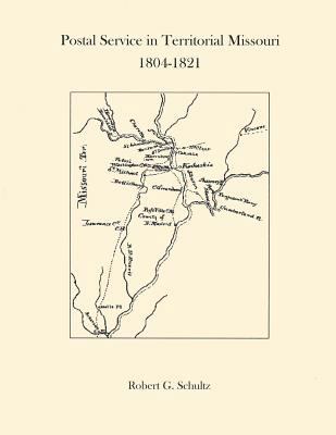 Postal Service in Territorial Missouri 1804-1821 198566979X Book Cover