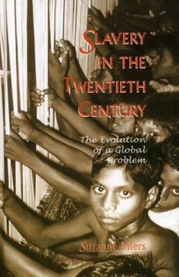 Slavery in the Twentieth Century: The Evolution... 0759103399 Book Cover