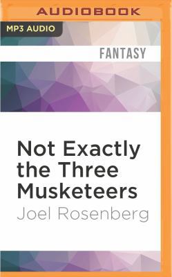 Not Exactly the Three Musketeers 1522601961 Book Cover