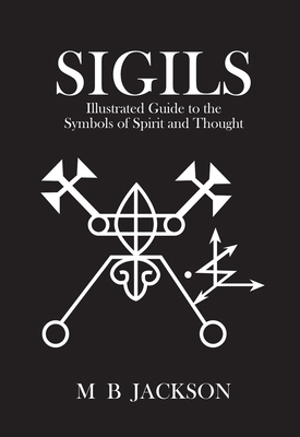 Sigils: Illustrated Guide to the Symbols of Spi... 1916014070 Book Cover