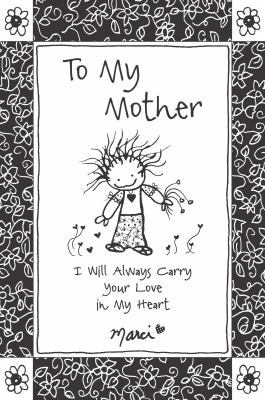 To My Mother: I Will Always Carry Your Love in ... 1680881906 Book Cover