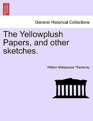 The Yellowplush Papers, and Other Sketches. 124140223X Book Cover