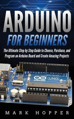 Arduino for Beginners: How to Choose, Purchase,... 1914115198 Book Cover