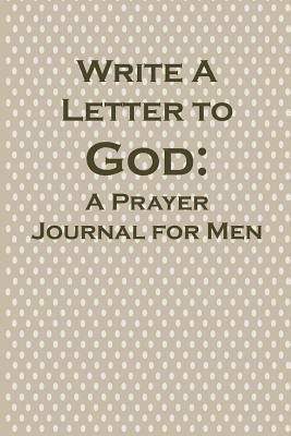 Write a Letter to God: Prayer Conversations by ... 1072676249 Book Cover