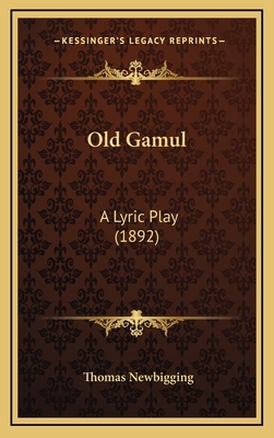 Old Gamul: A Lyric Play (1892) 1169069517 Book Cover