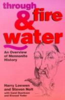 Through Fire & Water: An Overview of Mennonite ... 0836190157 Book Cover