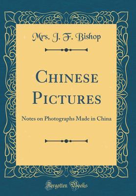 Chinese Pictures: Notes on Photographs Made in ... 0428927734 Book Cover