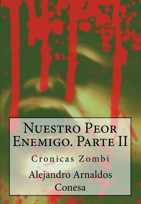 Crónicas Zombi: Nuestro Peor Enemigo II [Spanish] 1986474895 Book Cover