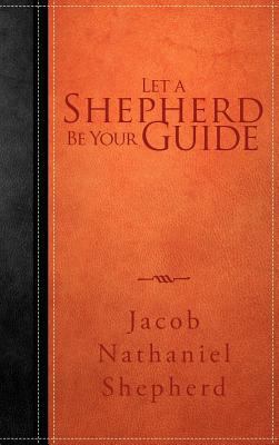 Let a Shepherd Be Your Guide 1449781055 Book Cover