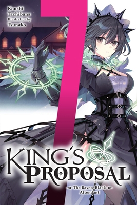 King's Proposal, Vol. 7 (Light Novel): The Rave... B0FGX7Z8J3 Book Cover