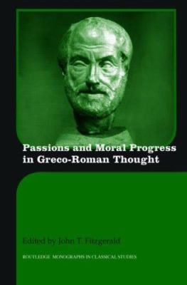 Passions and Moral Progress in Greco-Roman Thought 0415280699 Book Cover