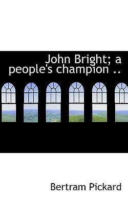 John Bright; A People's Champion .. 1115867393 Book Cover