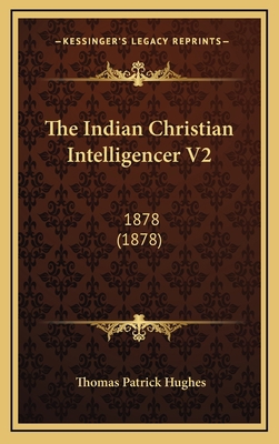 The Indian Christian Intelligencer V2: 1878 (1878) 1167130510 Book Cover