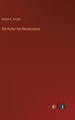 Die Kultur der Renaissance [German] 3368434233 Book Cover