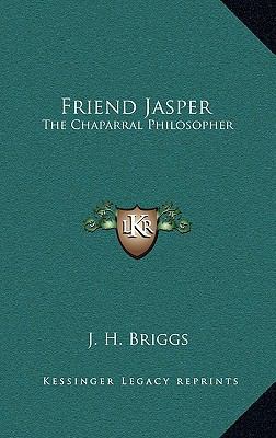 Friend Jasper: The Chaparral Philosopher 1169031366 Book Cover