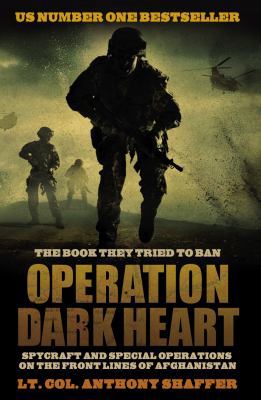 Operation Dark Heart: Spycraft and Special Ops ... 1845967720 Book Cover