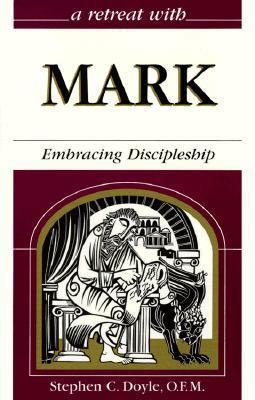 A Retreat With Mark: Embracing Discipleship (Re... 0867163240 Book Cover