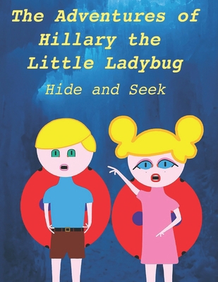 Hillary the Little Ladybug: Hide and Seek B0D6GF8NMZ Book Cover