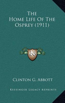 The Home Life Of The Osprey (1911) 1168990610 Book Cover